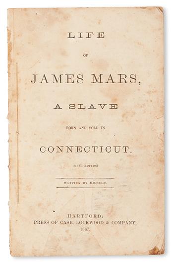 (SLAVERY AND ABOLITION-- NARRATIVES.) Life of James Mars a Slave, Born and Sold in Connecticut.